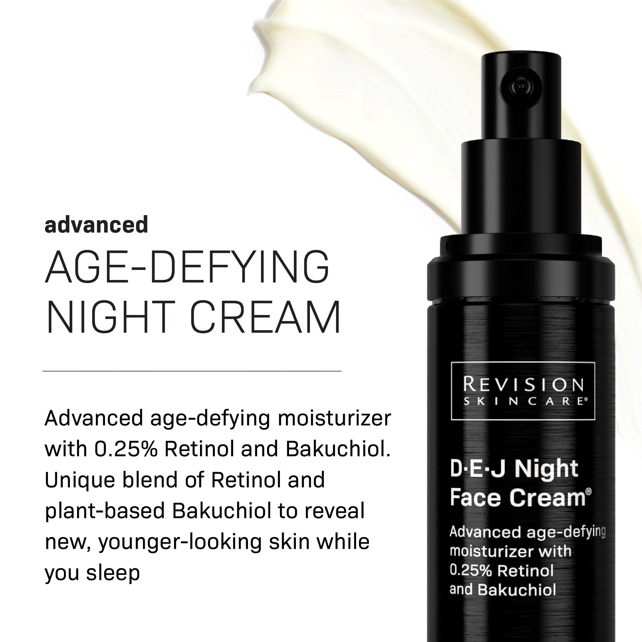 A black pump-top bottle of Revision Skincare D·E·J Night Face Cream®, an advanced nighttime moisturizer with 0.25% Retinol and Bakuchiol, is shown against a cream smear background.