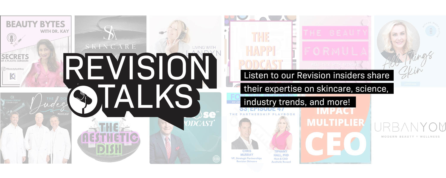 A promotional banner for Revision Talks features podcast covers in the background and a bold title in the center. Text reads: Listen to our Revision insiders share their expertise on skincare, science, industry trends, and more!.
