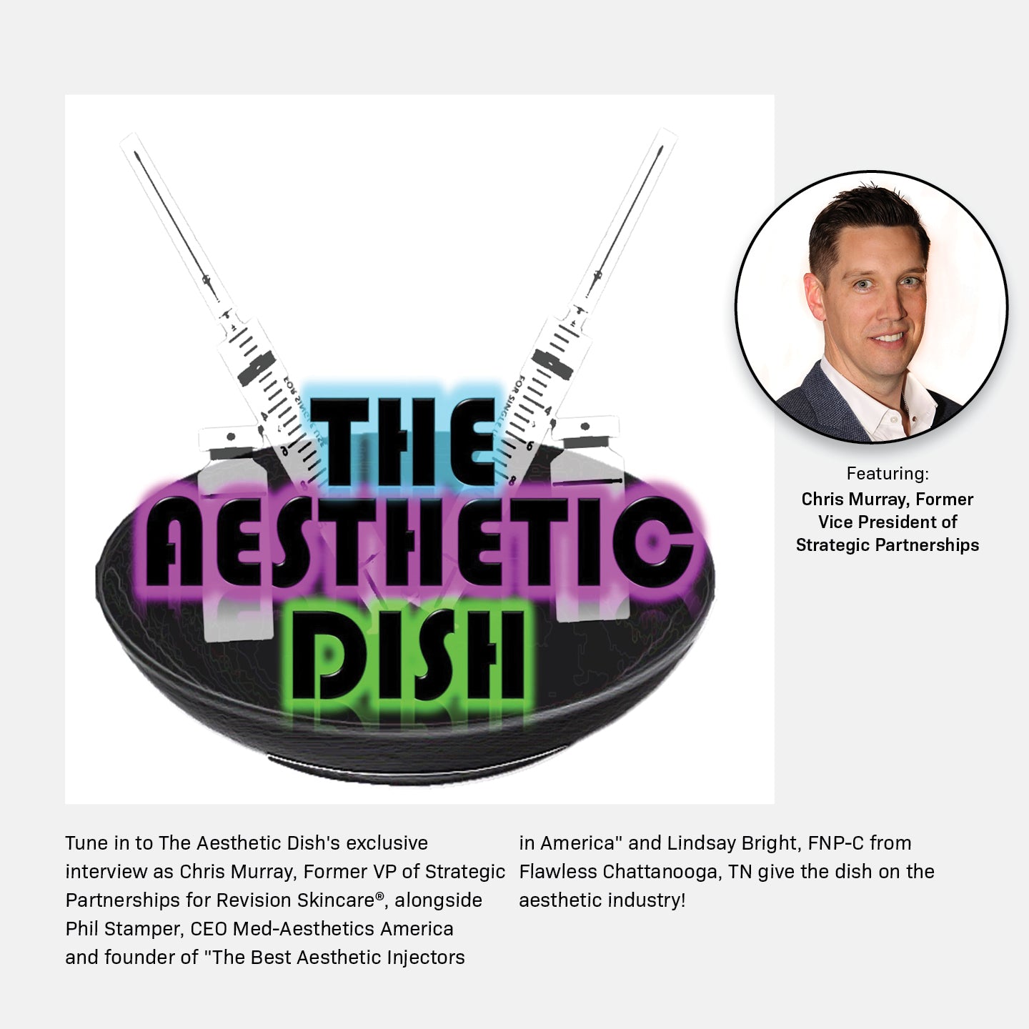 A promo for The Aesthetic Dish features two syringes on a black dish with neon text. An inset photo shows Chris Murray, Former VP of Strategic Partnerships, with a brief show description and guest highlights.