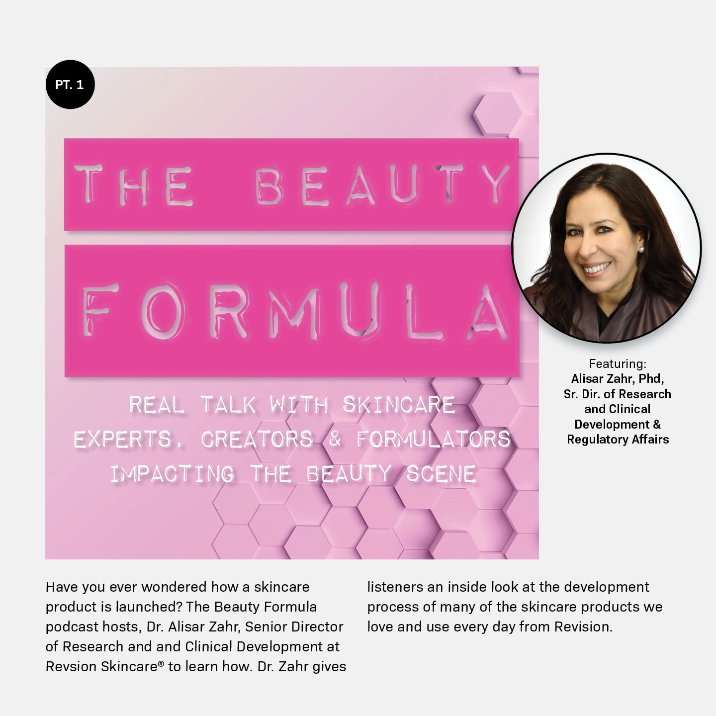 A pink graphic reads The Beauty Formula: Real talk with skincare experts, creators & formulators impacting the beauty scene with a hexagonal pattern. A circular photo features Dr. Alisar Zahr with her credentials and title shown beside her.