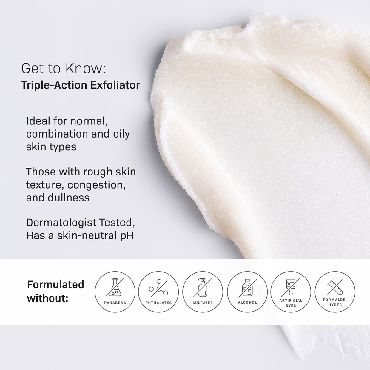 A creamy white Triple-Action Exfoliator by Revision Skincare is spread on a light surface. Text notes its chemical exfoliants, dermatologist testing, and that it’s free from parabens, phthalates, sulfates, alcohol, dyes, and formaldehydes. Suitable for all skin types.