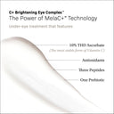C+ Brightening Eye Complex™ by Revision Skincare features 10% THD Ascorbate (Vitamin C), antioxidants, three peptides, and a prebiotic to visibly reduce dark circles and under-eye puffiness.